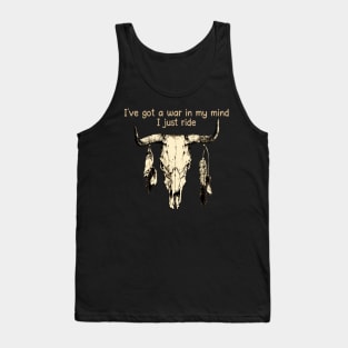 I've Got A War In My Mind I Just Ride Bull-Skull & Feathers Tank Top